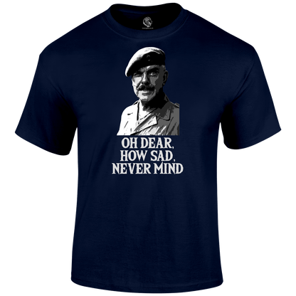 Oh Dear How Sad Never Mind T Shirt by Lion Legion 