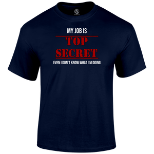 Top Secret Job T Shirt