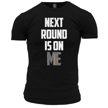 Next Round Is On Me Unisex T Shirt