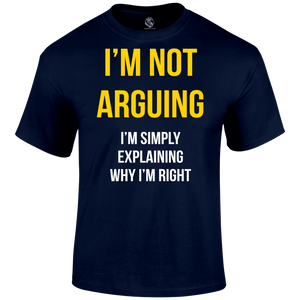 Not Arguing T Shirt