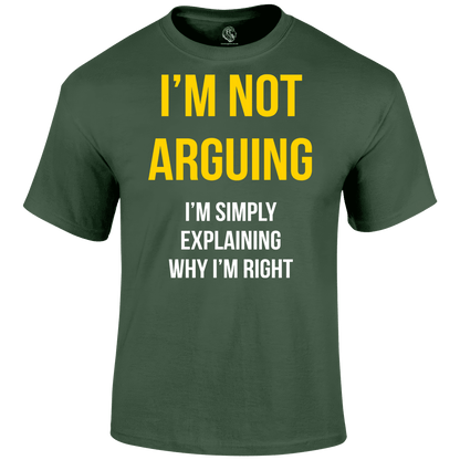 Not Arguing T Shirt