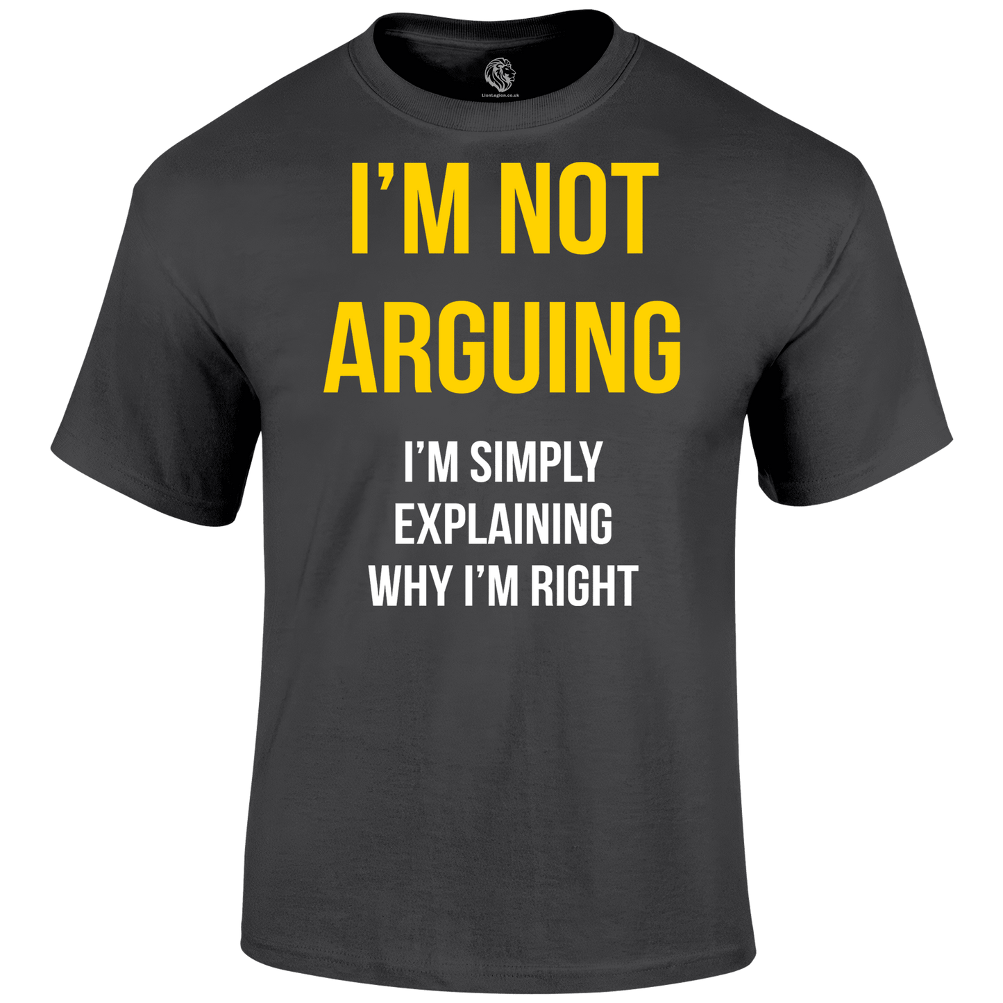 Not Arguing T Shirt
