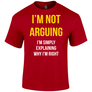 Not Arguing T Shirt