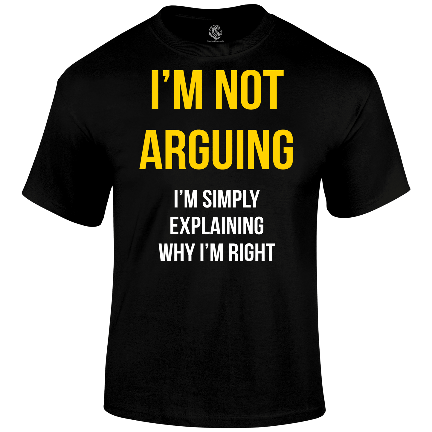 Not Arguing T Shirt