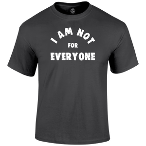 Not For Everyone T Shirt