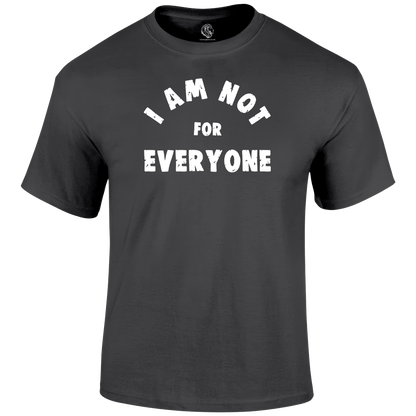 Not For Everyone T Shirt