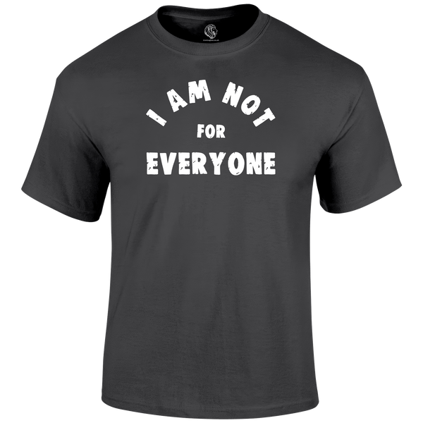 Not For Everyone T Shirt
