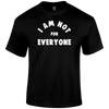 Not For Everyone T Shirt