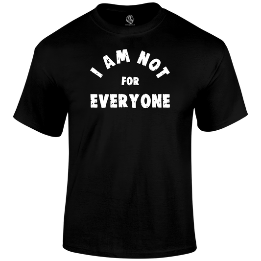 Not For Everyone T Shirt