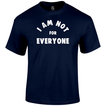 Not For Everyone T Shirt