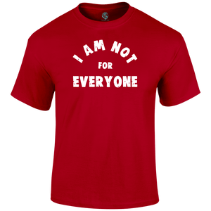 Not For Everyone T Shirt