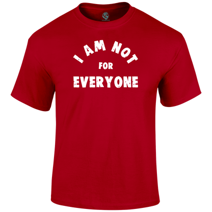 Not For Everyone T Shirt