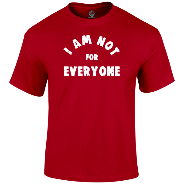 Not For Everyone T Shirt