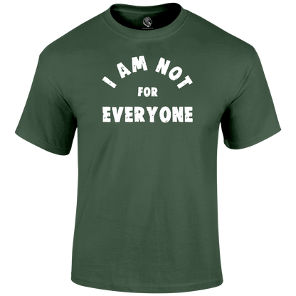Not For Everyone T Shirt