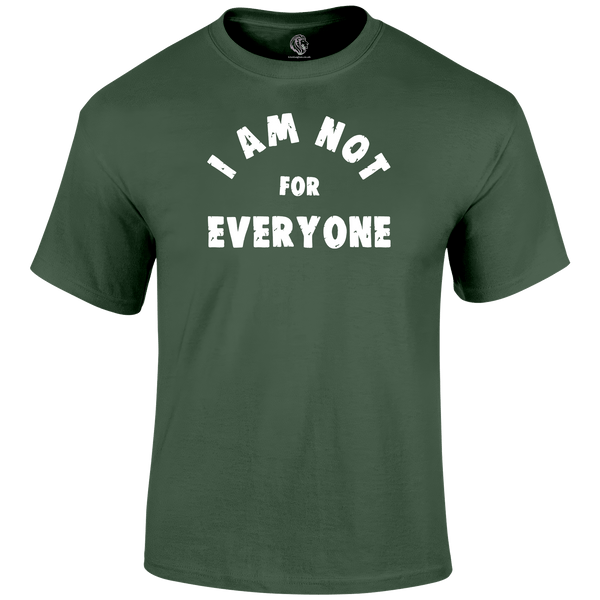 Not For Everyone T Shirt