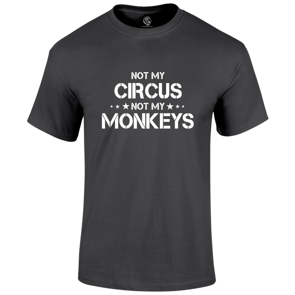 Not My Circus T Shirt