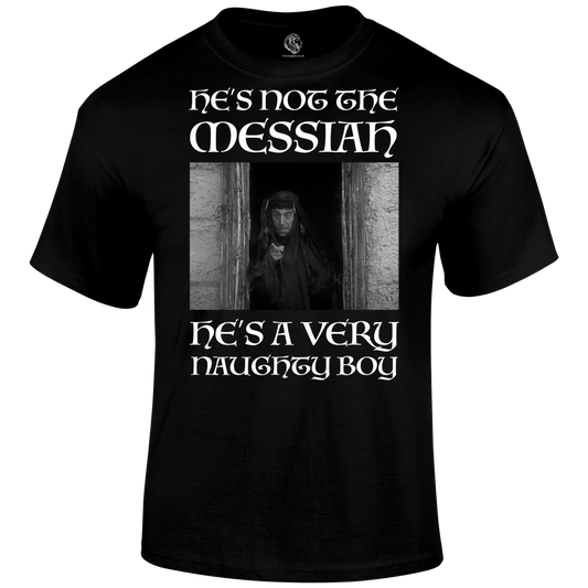Not The Messiah T Shirt