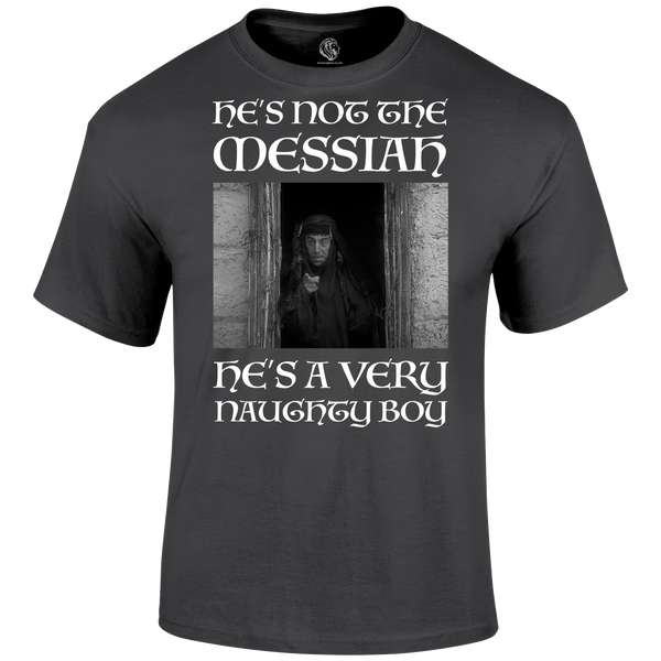 Not The Messiah T Shirt