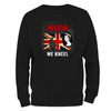 Remembrance Day Sweatshirt Now We Kneel