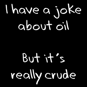 Oil Joke T Shirt