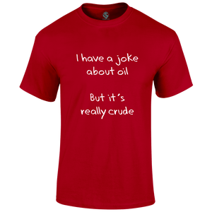 Oil Joke T Shirt