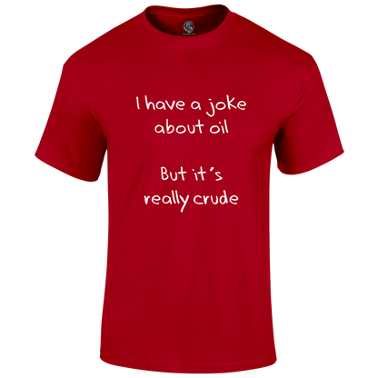 Oil Joke T Shirt