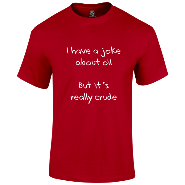 Oil Joke T Shirt