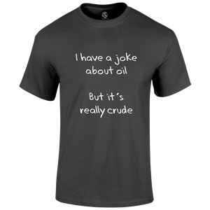 Oil Joke T Shirt