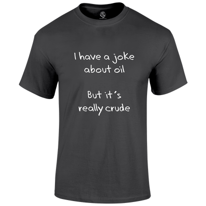 Oil Joke T Shirt