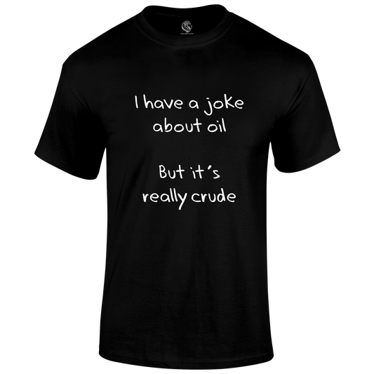 Oil Joke T Shirt