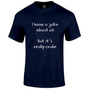 Oil Joke T Shirt