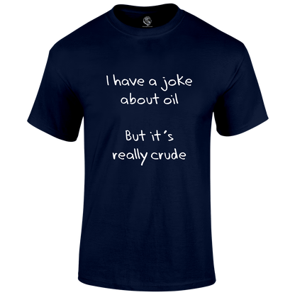 Oil Joke T Shirt