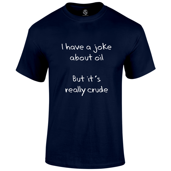 Oil Joke T Shirt