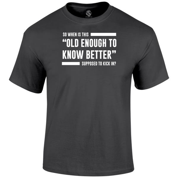 Old Enough Funny T Shirt