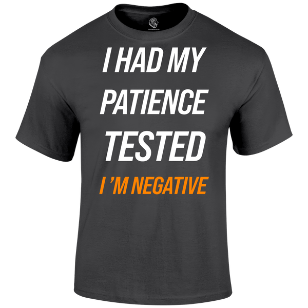 Patience Tested T Shirt