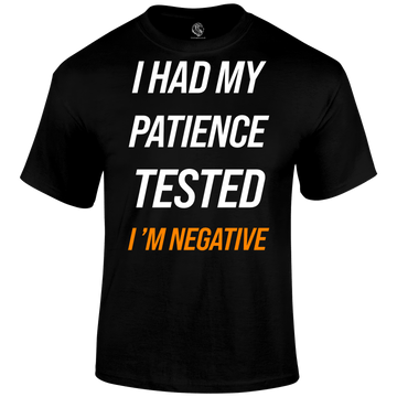 Patience Tested T Shirt