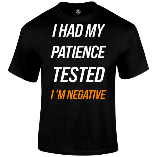 Patience Tested T Shirt