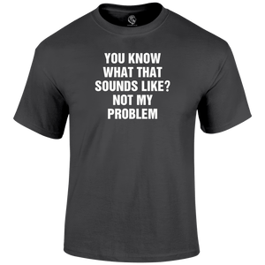 Problem Sounds T Shirt