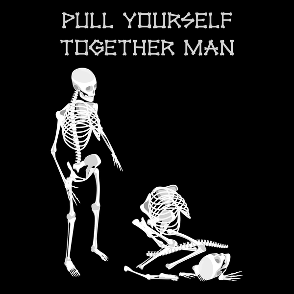 Pull Yourself Together Man T Shirt