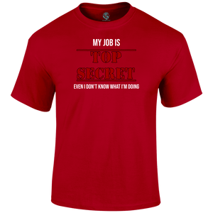 Top Secret Job T Shirt