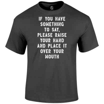 Raise Your Hand T Shirt
