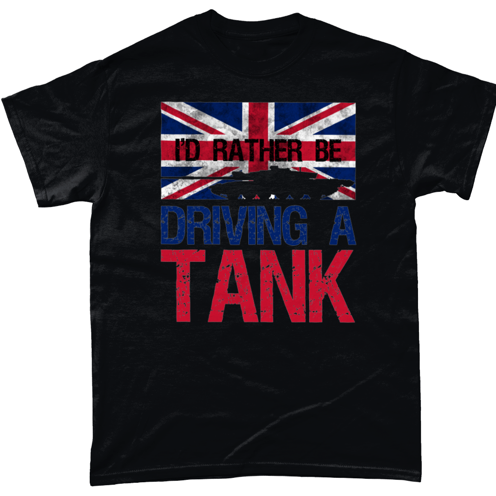 Rather Be Driving A Tank T Shirt
