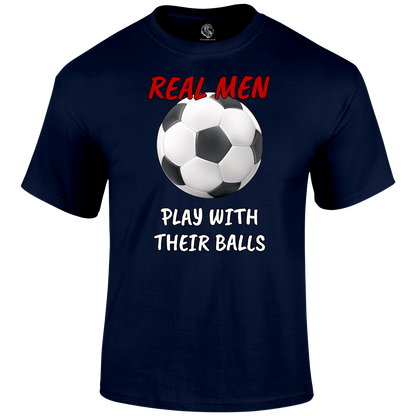Funny Football T Shirt Real Men Balls
