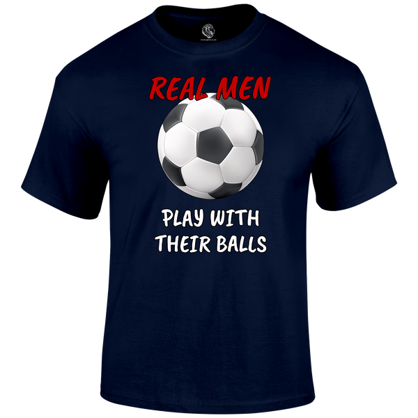 Funny Football T Shirt Real Men Balls