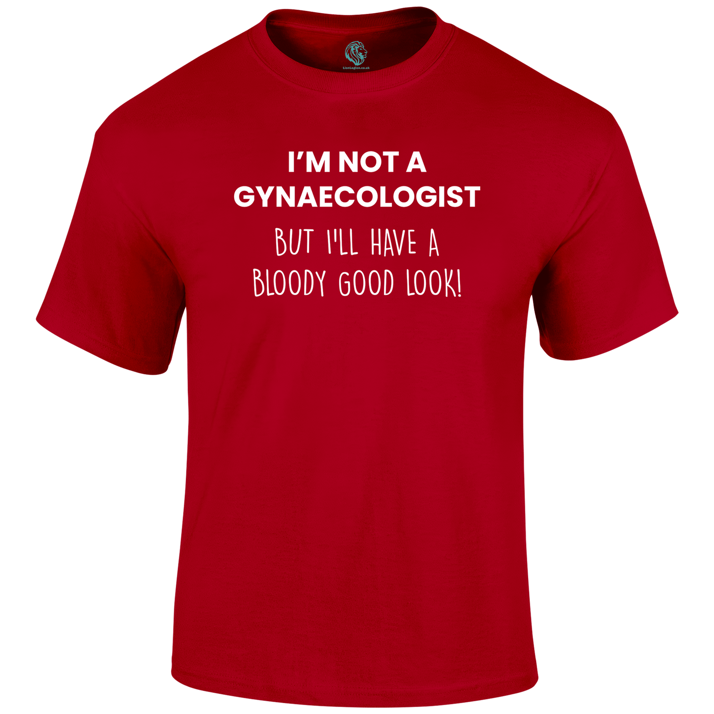 Not A Gynaecologist Funny T Shirt by Lion Legion 