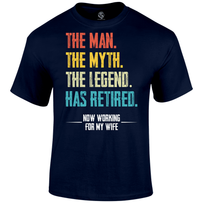Retired T Shirt the man the myth the legend