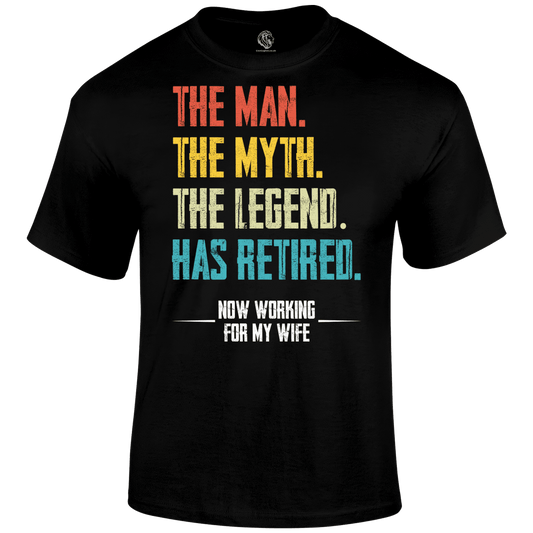 Retired T Shirt the man the myth the legend