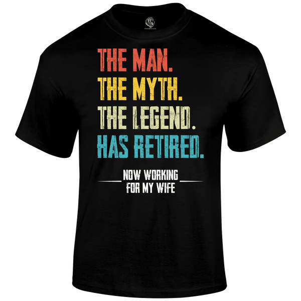 Retired T Shirt the man the myth the legend