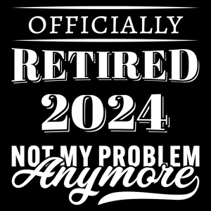 Retired No Problem T Shirt