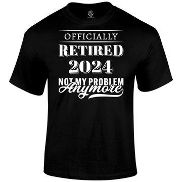 Retired No Problem T Shirt
